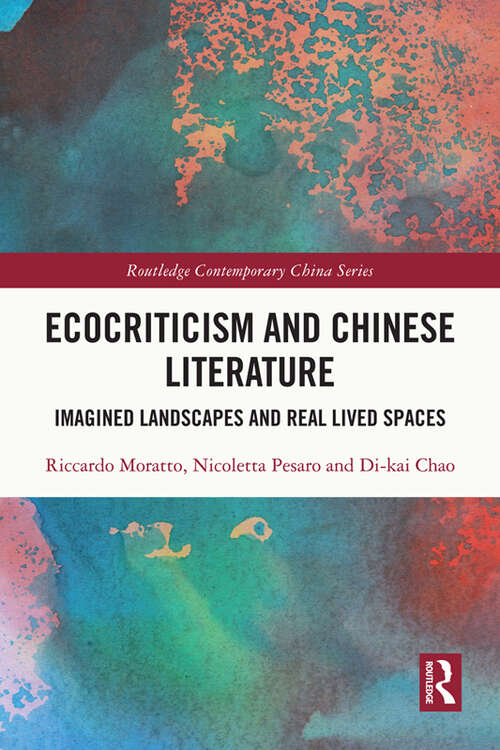 Book cover of Ecocriticism and Chinese Literature: Imagined Landscapes and Real Lived Spaces (Routledge Contemporary China Series)