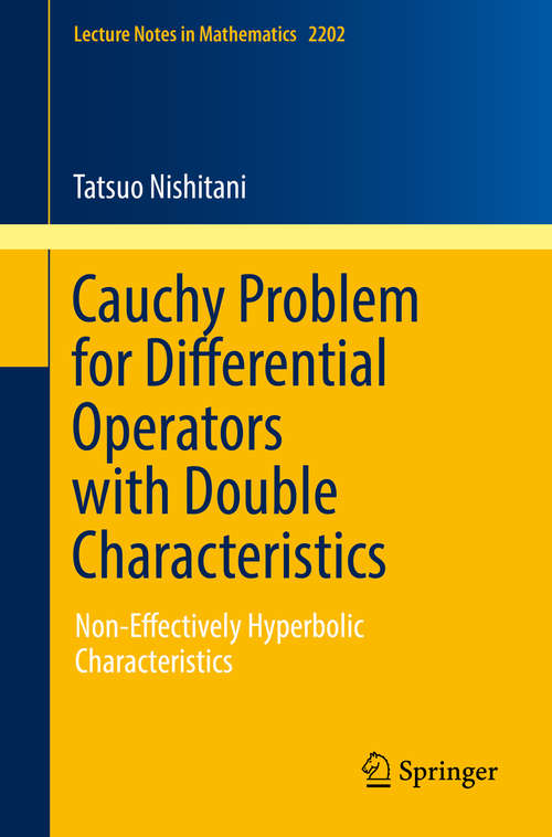 Book cover of Cauchy Problem for Differential Operators with Double Characteristics: Non-Effectively Hyperbolic Characteristics (1st ed. 2017) (Lecture Notes in Mathematics #2202)