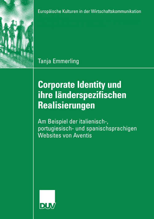 Book cover of Corporate Identity und ihre länderspezifischen Realisierungen: Am Beispiel der italienisch-, portugiesisch- und spanischsprachigen Websites von Aventis (2007) (Europäische Kulturen in der Wirtschaftskommunikation)