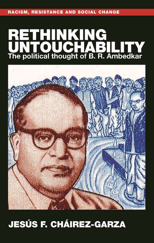Book cover of Rethinking untouchability: The political thought of B. R. Ambedkar (Racism, Resistance and Social Change)