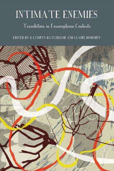 Book cover of Intimate Enemies: Translation in Francophone Contexts (Francophone Postcolonial Studies #4)