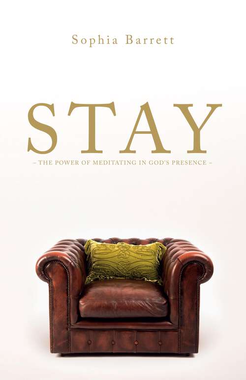 Book cover of STAY - The Power of Meditating in God's Presence