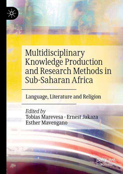 Book cover of Multidisciplinary Knowledge Production and Research Methods in Sub-Saharan Africa: Language, Literature and Religion (1st ed. 2023)