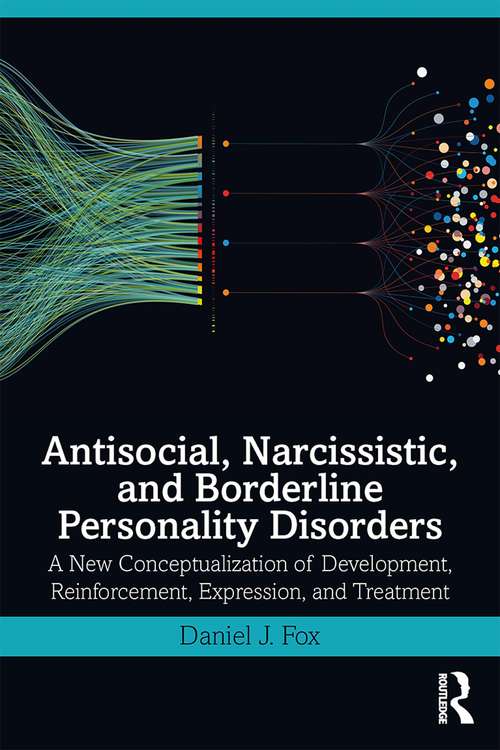 Book cover of Antisocial, Narcissistic, and Borderline Personality Disorders: A New Conceptualization of Development, Reinforcement, Expression, and Treatment