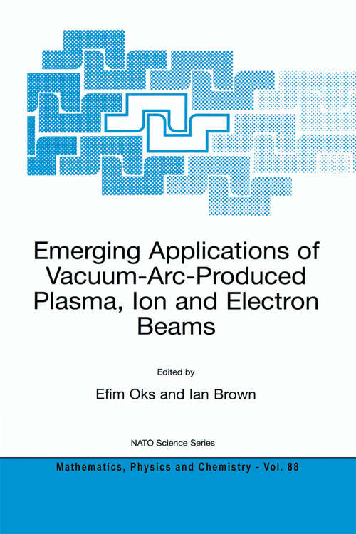 Book cover of Emerging Applications of Vacuum-Arc-Produced Plasma, Ion and Electron Beams (2002) (NATO Science Series II: Mathematics, Physics and Chemistry #88)