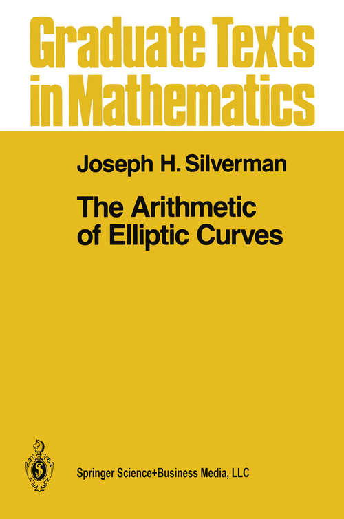 Book cover of The Arithmetic of Elliptic Curves (1986) (Graduate Texts in Mathematics #106)