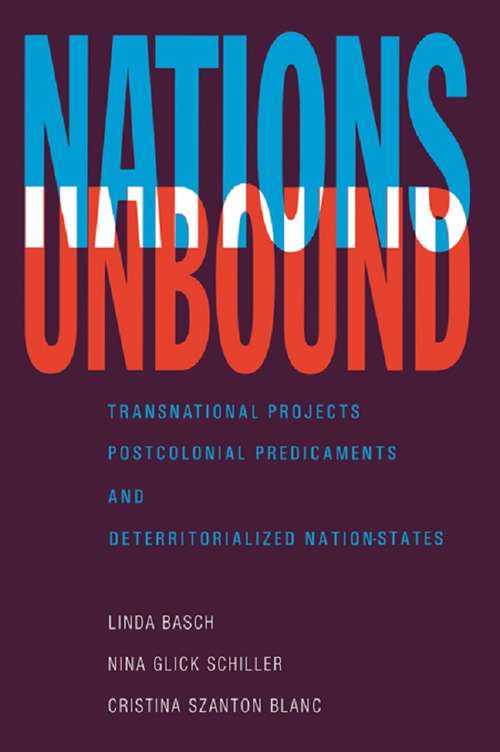 Book cover of Nations Unbound: Transnational Projects, Postcolonial Predicaments, and Deterritorialized Nation-States