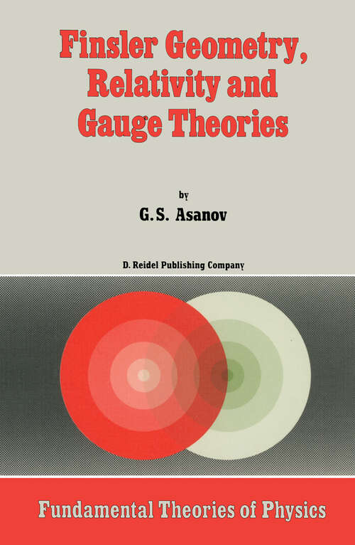 Book cover of Finsler Geometry, Relativity and Gauge Theories (1985) (Fundamental Theories of Physics #12)