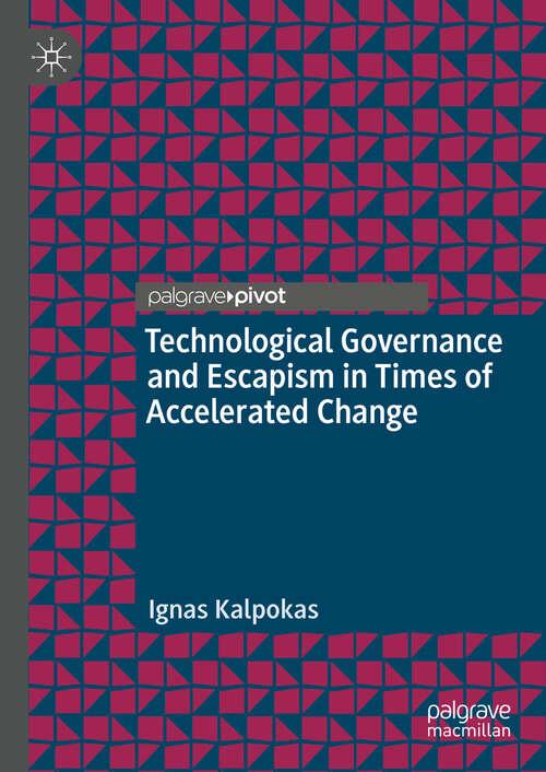 Book cover of Technological Governance and Escapism in Times of Accelerated Change (2024) (Information Technology and Global Governance)