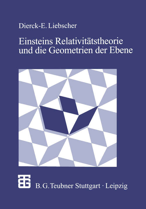 Book cover of Einsteins Relativitätstheorie und die Geometrien der Ebene: Illustrationen zum Wechselspiel von Geometrie und Physik (1999)