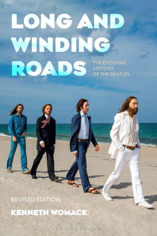 Book cover of Long and Winding Roads, Revised Edition: The Evolving Artistry of the Beatles