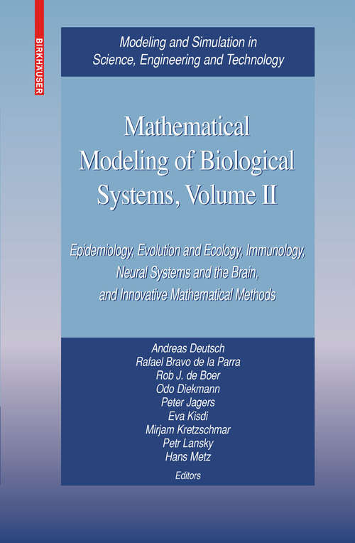 Book cover of Mathematical Modeling of Biological Systems, Volume II: Epidemiology, Evolution and Ecology, Immunology, Neural Systems and the Brain, and Innovative Mathematical Methods (2008) (Modeling and Simulation in Science, Engineering and Technology)