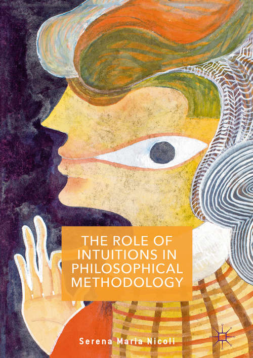 Book cover of The Role of Intuitions in Philosophical Methodology (1st ed. 2016)