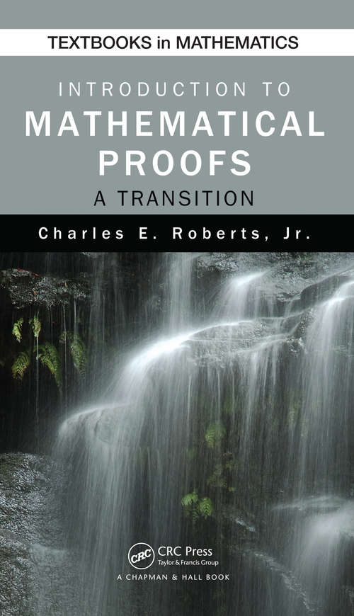 Book cover of Introduction to Mathematical Proofs: A Transition (Textbooks In Mathematics Ser.)