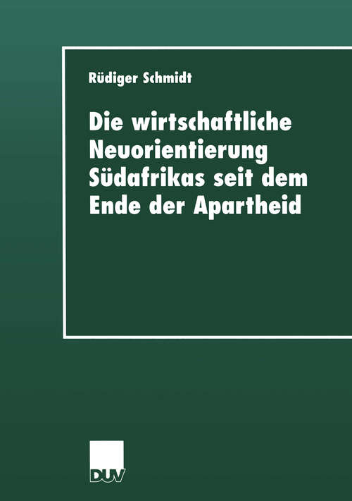 Book cover of Die wirtschaftliche Neuorientierung Südafrikas seit dem Ende der Apartheid (2000) (DUV Sozialwissenschaft)