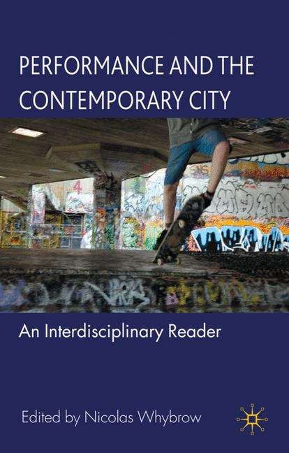Book cover of Performance And The Contemporary City: An Interdisciplinary Reader (PDF)