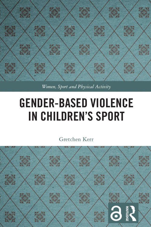Book cover of Gender-Based Violence in Children’s Sport (Women, Sport and Physical Activity)