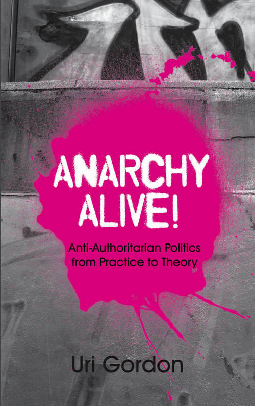 Book cover of Anarchy Alive!: Anti-Authoritarian Politics From Practice to Theory