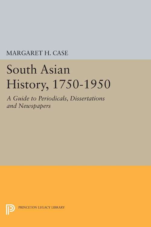 Book cover of South Asian History, 1750-1950: A Guide to Periodicals, Dissertations and Newspapers