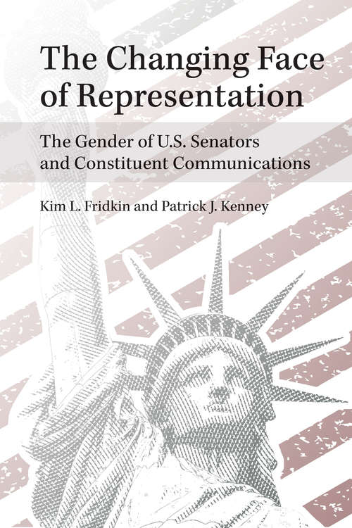 Book cover of The Changing Face of Representation: The Gender of U.S. Senators and Constituent Communications (The CAWP Series in Gender and American Politics)