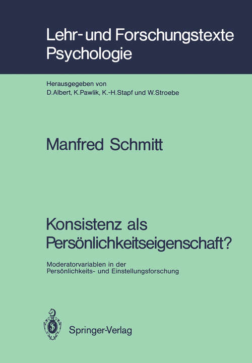 Book cover of Konsistenz als Persönlichkeitseigenschaft?: Moderatorvariablen in der Persönlichkeits- und Einstellungsforschung (1990) (Lehr- und Forschungstexte Psychologie #36)