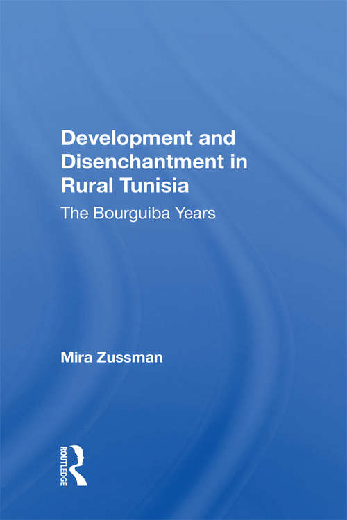 Book cover of Development And Disenchantment In Rural Tunisia: The Bourguiba Years