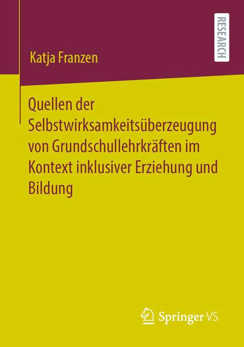 Book cover of Quellen der Selbstwirksamkeitsüberzeugung von Grundschullehrkräften im Kontext inklusiver Erziehung und Bildung (1. Aufl. 2021)