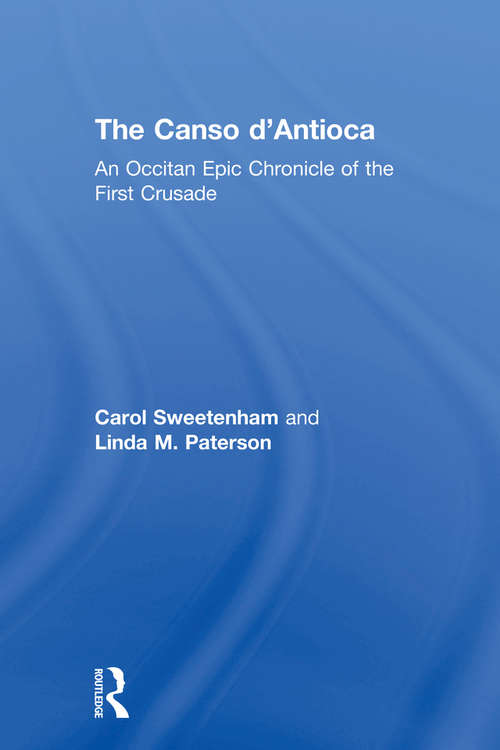 Book cover of The Canso d'Antioca: An Occitan Epic Chronicle of the First Crusade