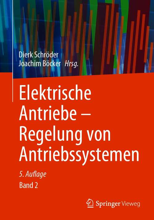 Book cover of Elektrische Antriebe – Regelung von Antriebssystemen (5. Aufl. 2021, neu bearb.)