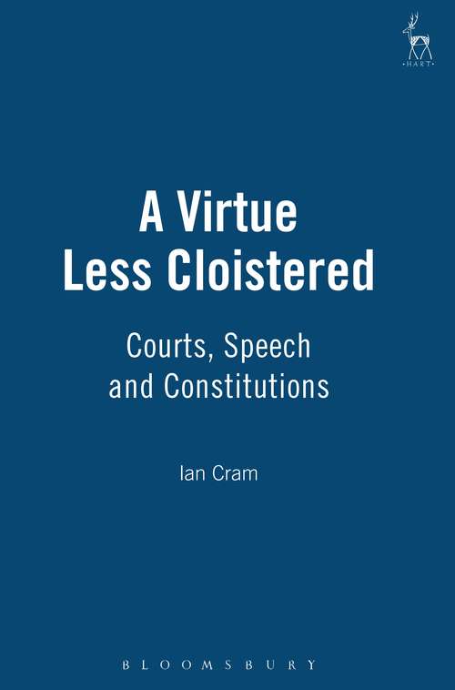 Book cover of A Virtue Less Cloistered: Courts, Speech and Constitutions