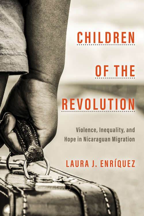 Book cover of Children of the Revolution: Violence, Inequality, and Hope in Nicaraguan Migration (Globalization in Everyday Life)