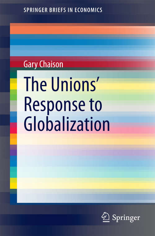 Book cover of The Unions’ Response to Globalization (2014) (SpringerBriefs in Economics #51)