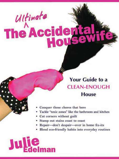Book cover of The Ultimate Accidental Housewife: Your Guide To A Clean-enough House