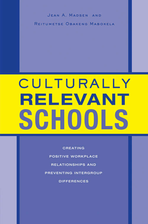 Book cover of Culturally Relevant Schools: Creating Positive Workplace Relationships and Preventing Intergroup Differences