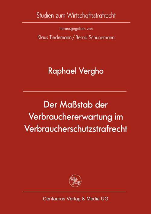 Book cover of Der Maßstab der Verbrauchererwartung im Verbraucherschutzstrafrecht (1. Aufl. 2009) (Studien zum Wirtschaftsstrafrecht #30)