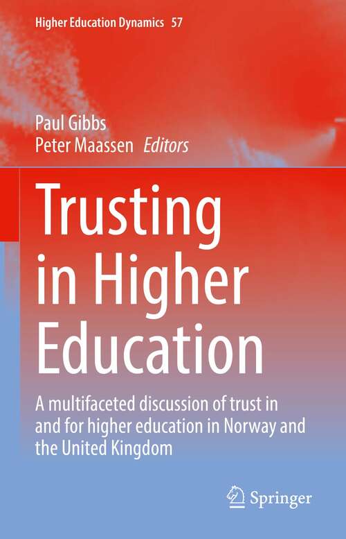 Book cover of Trusting in Higher Education: A multifaceted discussion of trust in and for higher education in Norway and the United Kingdom (1st ed. 2021) (Higher Education Dynamics #57)