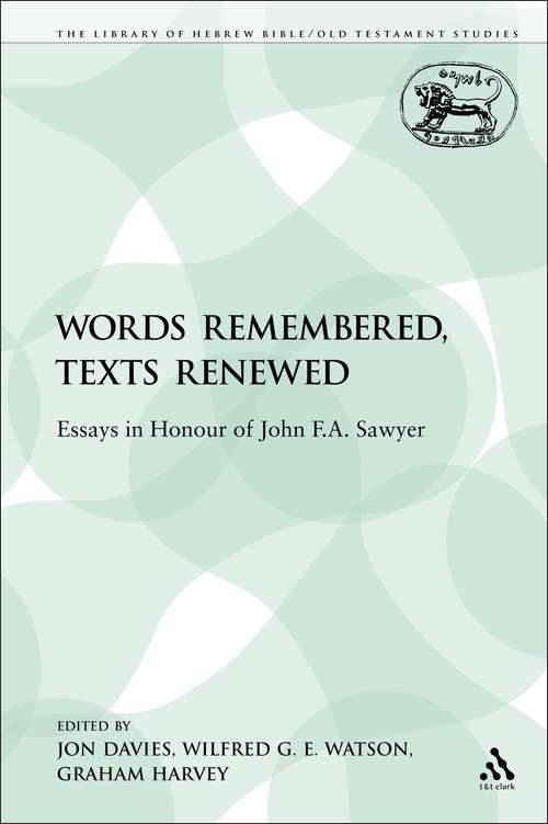 Book cover of Words Remembered, Texts Renewed: Essays in Honour of John F.A. Sawyer (The Library of Hebrew Bible/Old Testament Studies)