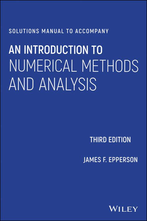 Book cover of Solutions Manual to Accompany An Introduction to Numerical Methods and Analysis (3)