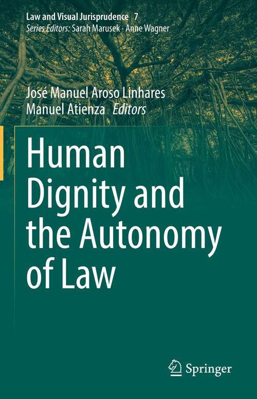 Book cover of Human Dignity and the Autonomy of Law (1st ed. 2022) (Law and Visual Jurisprudence #7)