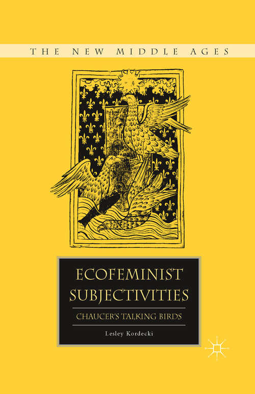 Book cover of Ecofeminist Subjectivities: Chaucer’s Talking Birds (2011) (The New Middle Ages)