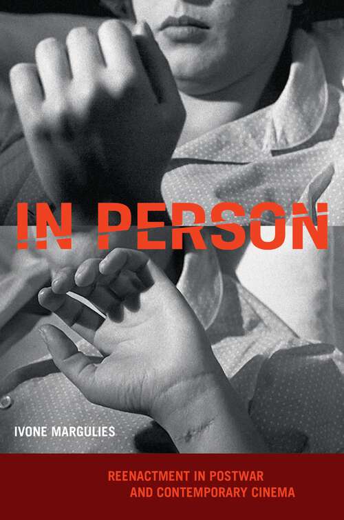 Book cover of In Person: Reenactment in Postwar and Contemporary Cinema