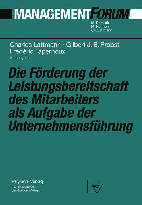 Book cover of Die Förderung der Leistungsbereitschaft des Mitarbeiters als Aufgabe der Unternehmensführung: Festschrift für Herrn Prof. Dr. Gaston Cuendet aus Anlaß seines 70. Geburtstages (1992) (Management Forum)