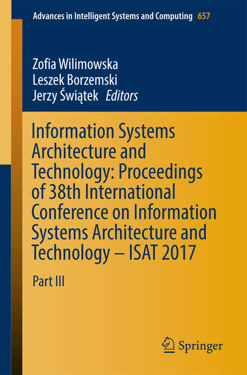 Book cover of Information Systems Architecture and Technology: Part III (Advances in Intelligent Systems and Computing #657)