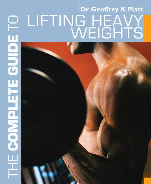 Book cover of The Complete Guide to Lifting Heavy Weights (Complete Guides)
