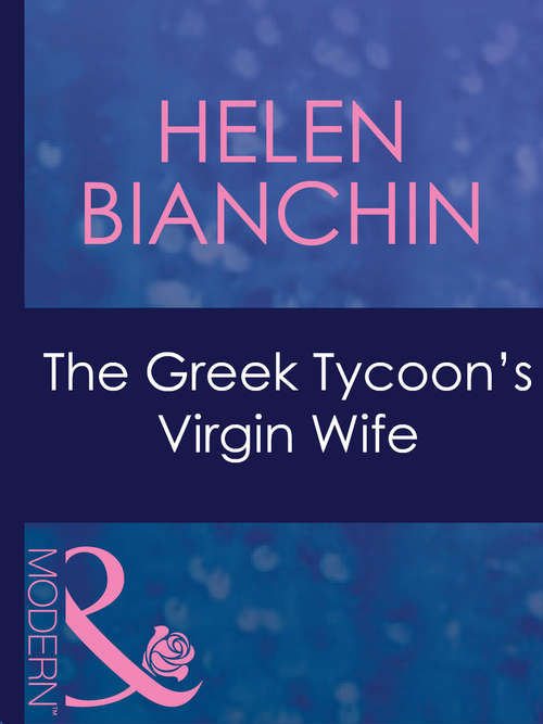 Book cover of The Greek Tycoon's Virgin Wife: The Greek Tycoon's Virgin Wife At The Greek Tycoon's Bidding Blackmailed Into The Greek Tycoon's Bed (ePub First edition) (The Greek Tycoons #26)