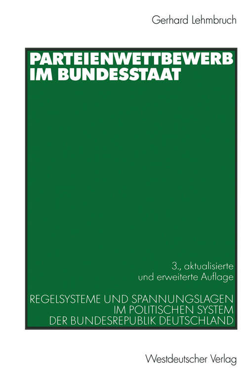 Book cover of Parteienwettbewerb im Bundesstaat: Regelsysteme und Spannungslagen im politischen System der Bundesrepublik Deutschland (3., akt. u. erw. Aufl. 2000)