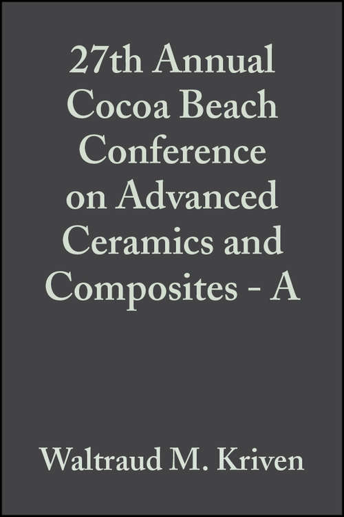 Book cover of 27th Annual Cocoa Beach Conference on Advanced Ceramics and Composites - A (Volume 24, Issue 3) (Ceramic Engineering and Science Proceedings #268)