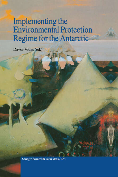 Book cover of Implementing the Environmental Protection Regime for the Antarctic (2000) (Environment & Policy #28)