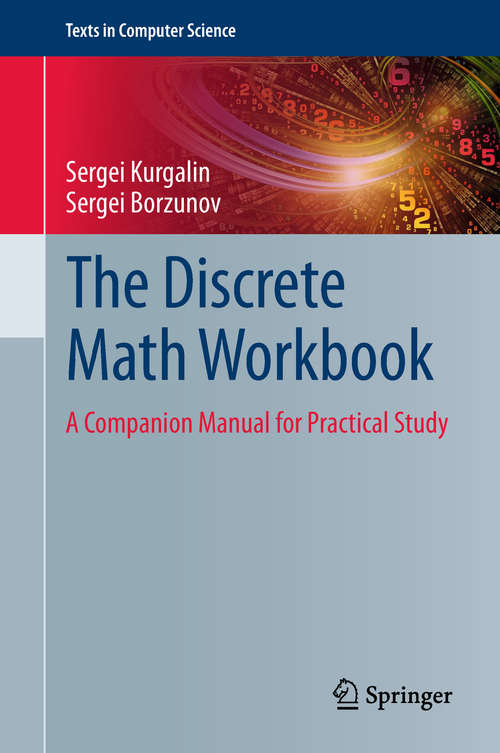 Book cover of The Discrete Math Workbook: A Companion Manual for Practical Study (1st ed. 2018) (Texts in Computer Science)