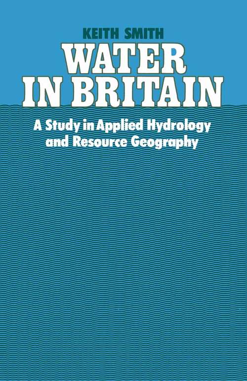Book cover of Water in Britain: A Study in Applied Hydrology and Resource Geography (1st ed. 1972)